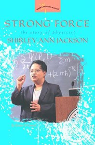 Strong Force The Story of Physicist Shirley Ann Jackson